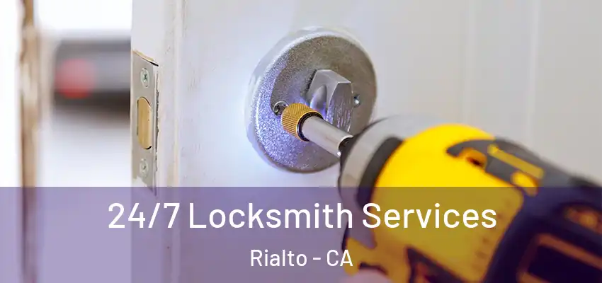  24/7 Locksmith Services Rialto - CA