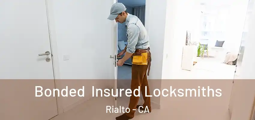 Bonded Insured Locksmiths Rialto - CA