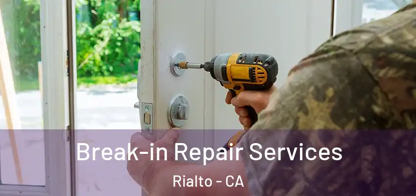  Break-in Repair Services Rialto - CA