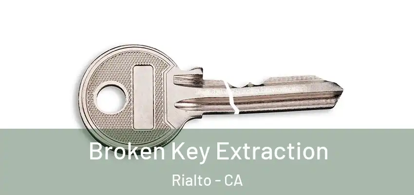  Broken Key Extraction Rialto - CA
