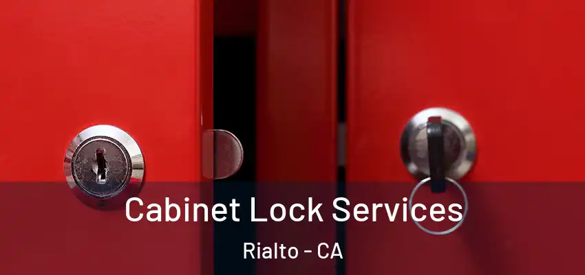 Cabinet Lock Services Rialto - CA