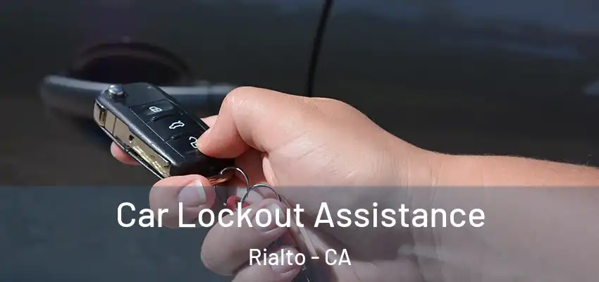 Car Lockout Assistance Rialto - CA