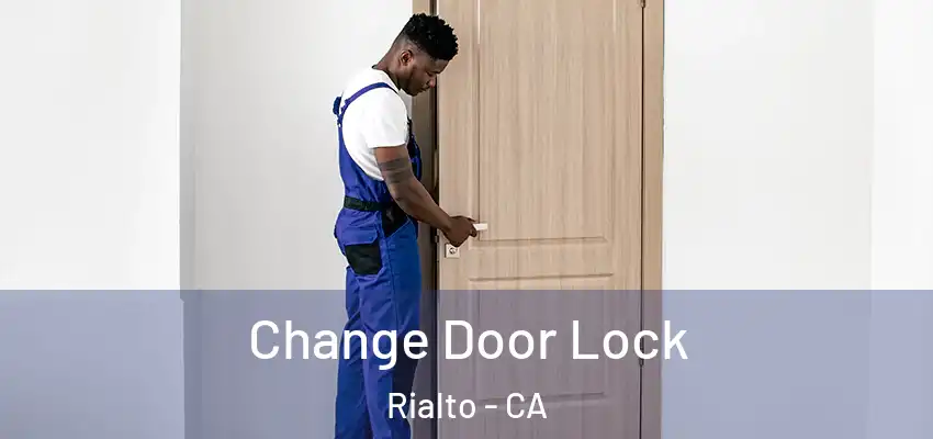 Change Door Lock Rialto - CA