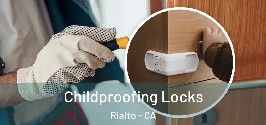 Childproofing Locks Rialto - CA