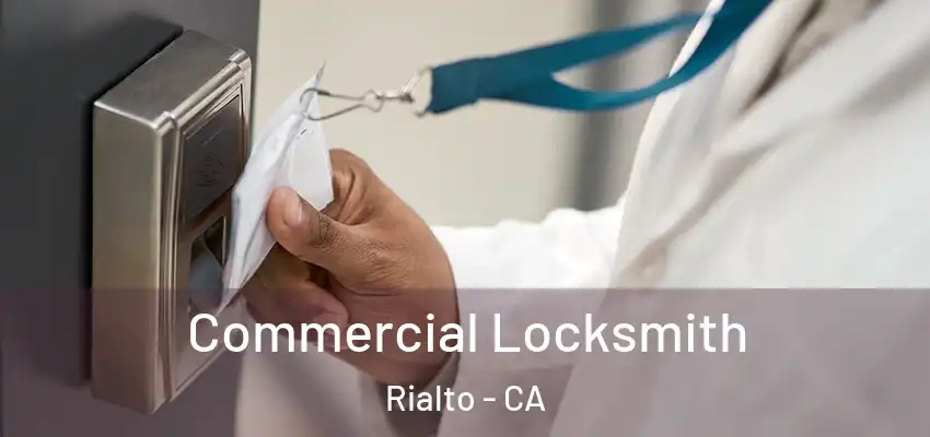  Commercial Locksmith Rialto - CA
