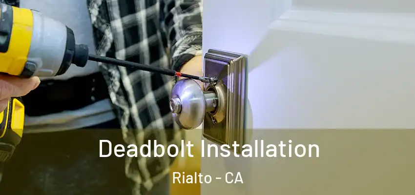  Deadbolt Installation Rialto - CA