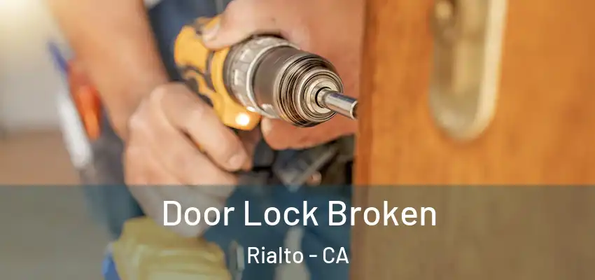  Door Lock Broken Rialto - CA