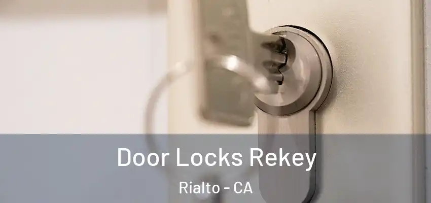 Door Locks Rekey Rialto - CA