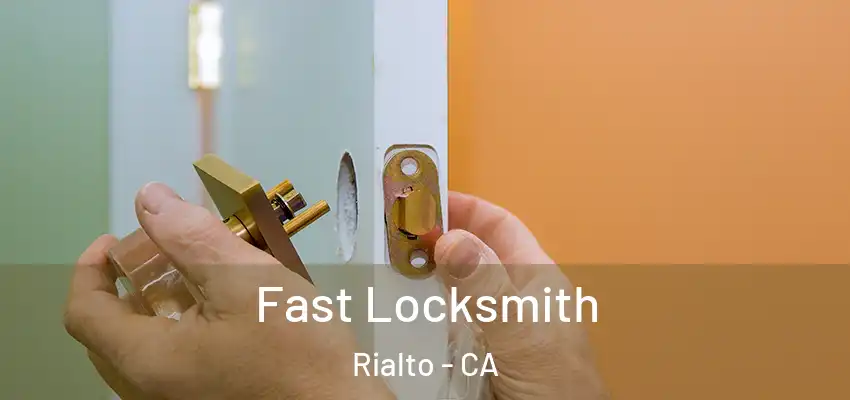 Fast Locksmith Rialto - CA