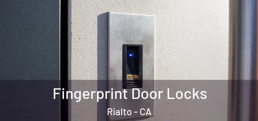 Fingerprint Door Locks Rialto - CA