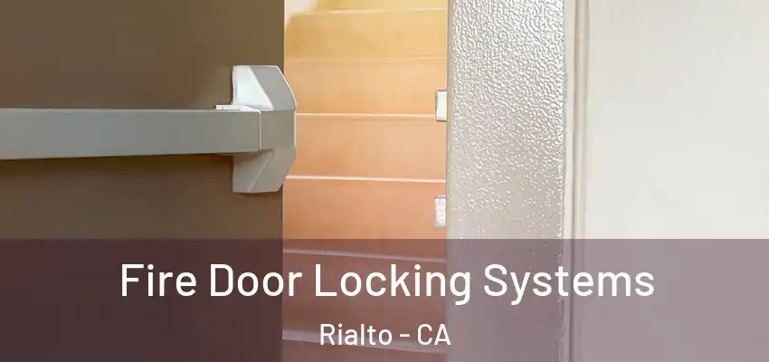  Fire Door Locking Systems Rialto - CA