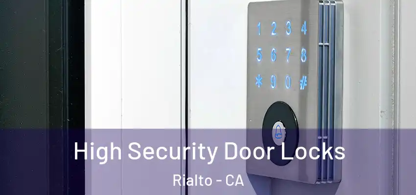  High Security Door Locks Rialto - CA