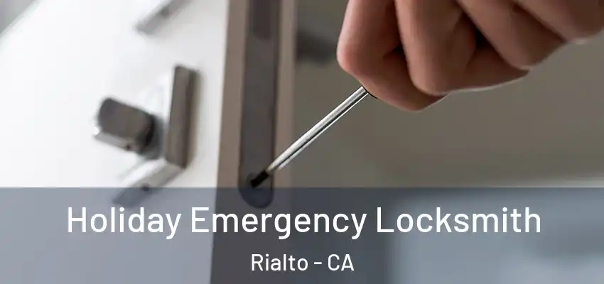 Holiday Emergency Locksmith Rialto - CA