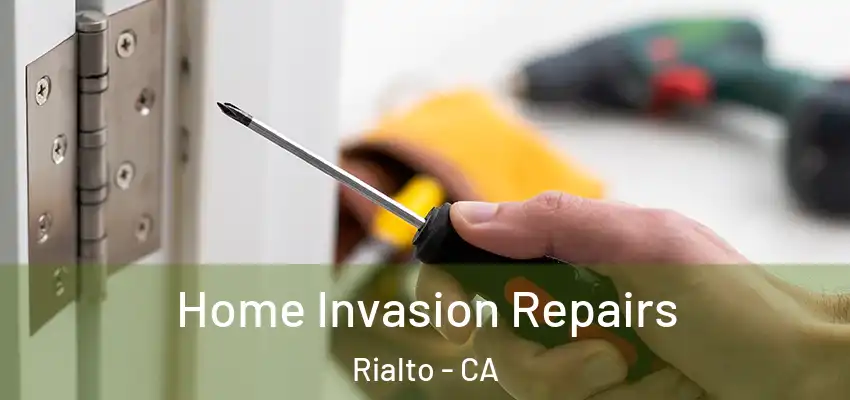 Home Invasion Repairs Rialto - CA