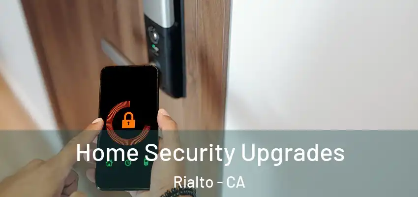 Home Security Upgrades Rialto - CA