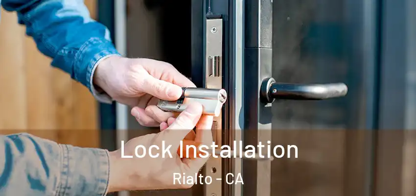 Lock Installation Rialto - CA