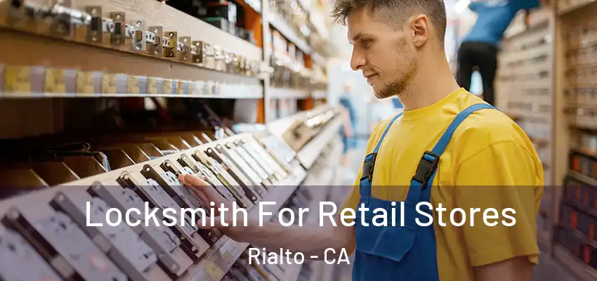  Locksmith For Retail Stores Rialto - CA