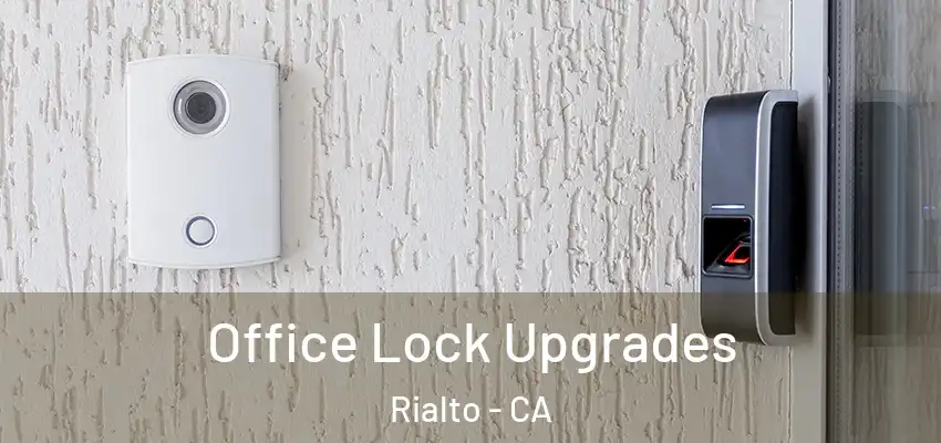 Office Lock Upgrades Rialto - CA