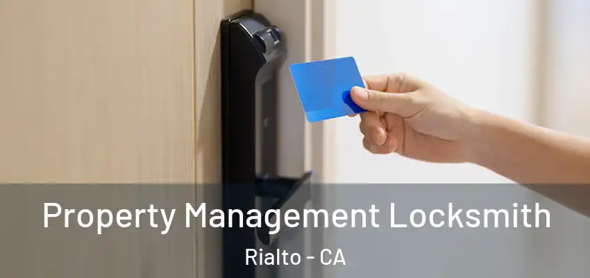 Property Management Locksmith Rialto - CA