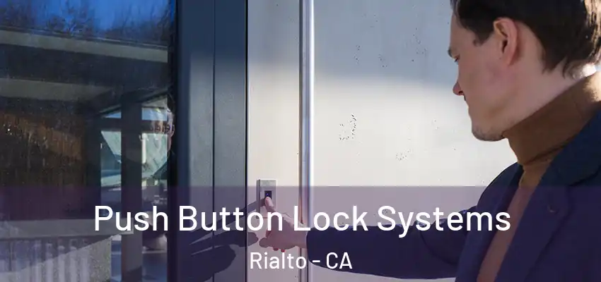  Push Button Lock Systems Rialto - CA