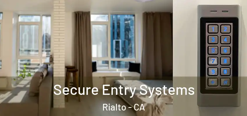  Secure Entry Systems Rialto - CA