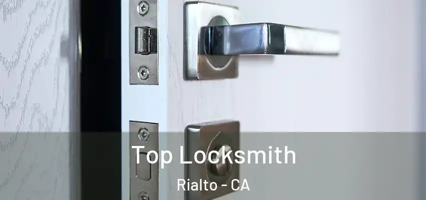 Top Locksmith Rialto - CA